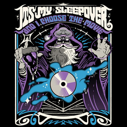 ITS MY SLEEPOVER and I choose the movie - Designed for The Yetee ITS MY SLEEPOVER and I choose the movie - Designed for The Yetee